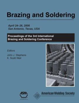 Brazing and Soldering: Proceedings of the 3rd International Brazing and Soldering Conference, April 24-26, 2006, Crowne Plaza Riverwalk Hotel