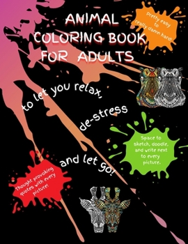 Paperback Animal coloring book for adults: To let you relax, de-stress and let go. Book