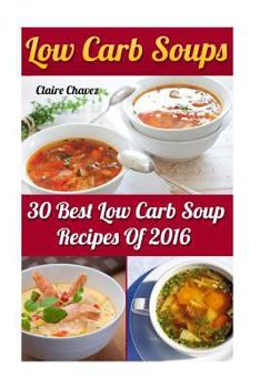 Paperback Low Carb Soups: 30 Best Low Carb Soup Recipes Of 2016 Book