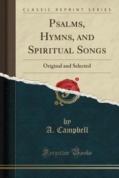 Paperback Psalms, Hymns, and Spiritual Songs: Original and Selected (Classic Reprint) Book