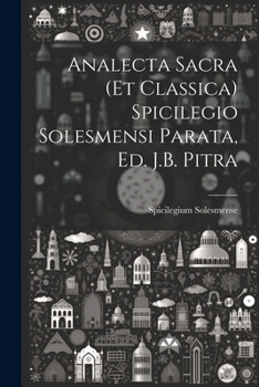 Paperback Analecta Sacra (Et Classica) Spicilegio Solesmensi Parata, Ed. J.B. Pitra [Italian] Book