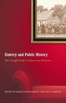 Hardcover Slavery and Public History: The Tough Stuff of American Memory Book