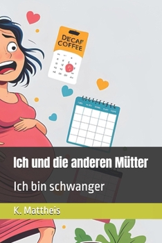 Paperback Ich und die anderen Mütter: Ich bin schwanger [German] Book