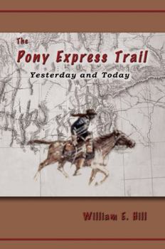 Paperback The Pony Express Trail: Yesterday and Today Book