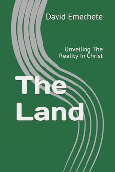 Paperback The Land: Unveiling The Reality In Christ Book