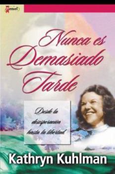 Paperback Nunca Es Demasiado Tarde: From Desperation to Liberty [Spanish] Book