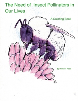 Paperback The Need of Insect Pollinators for Our Lives: A Coloring Book