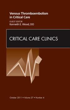 Hardcover Venous Thromboembolism in Critical Care, an Issue of Critical Care Clinics: Volume 27-4 Book