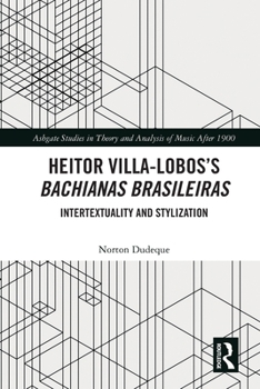 Paperback Heitor Villa-Lobos's Bachianas Brasileiras: Intertextuality and Stylization Book