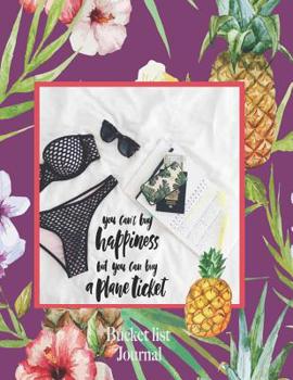 You Can't Buy Happiness But You Can Buy a Plane Ticket, Bucket List Journal: Purple Bucket List Journal for Women Record your 100 Bucket List Ideas, Adventures, Goals and Dreams 8.5 Inches x 11 Inches