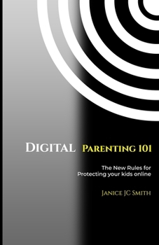 Digital Parenting 101: The New Rules for Protecting Your Kids Online (Children and Technology)