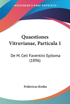 Paperback Quaestiones Vitruvianae, Particula 1: De M. Ceti Faventini Epitoma (1896) Book