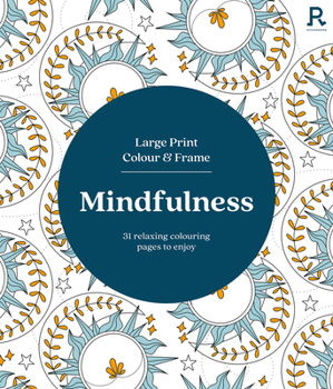 Paperback Large Print Colour & Frame - Mindfulness: 31 Relaxing Colouring Pages to Enjoy Book