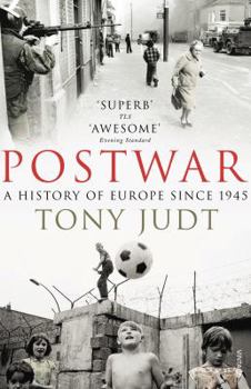 Postwar: A History of Europe since 1945 - Book  of the Postwar: A History of Europe Since 1945