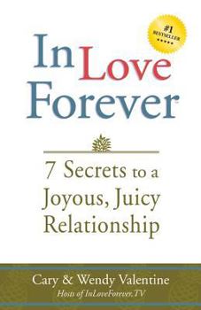 Paperback In Love Forever: 7 Secrets to a Joyous, Juicy Relationship Book