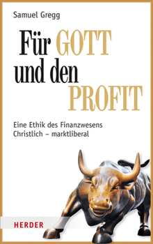 Hardcover Fur Gott Und Den Profit: Eine Ethik Des Finanzwesens. Christlich - Marktliberal [German] Book