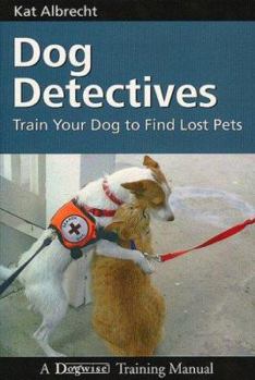Paperback Dog Detectives: How to Train Your Dog to Find Lost Pets Book
