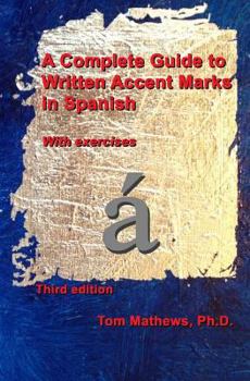 Paperback A Complete Guide to Written Accent Marks in Spanish: With exercises Book