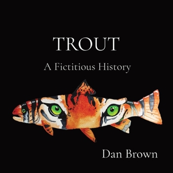 Paperback Trout: A Fictitious History Book