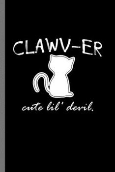 Paperback Clawv-er: For Cats Animal Lovers Cute Animal Composition Book Smiley Sayings Funny Vet Tech Veterinarian Animal Rescue Sarcastic Book