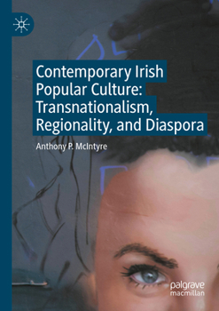 Paperback Contemporary Irish Popular Culture: Transnationalism, Regionality, and Diaspora Book