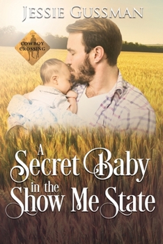 A Secret Baby in the Show Me State - Book #3 of the Cowboy Crossing