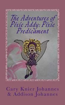 Paperback The Adventures of Pixie Addy: Pixie Predicament Book