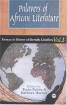 Palavers of African Literature: Essays in Honor of Bernth Lindfors