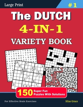 Paperback The DUTCH 4-IN-1 VARIETY BOOK: #1: 150 Fun Puzzles with Solutions to keep you entertained Book