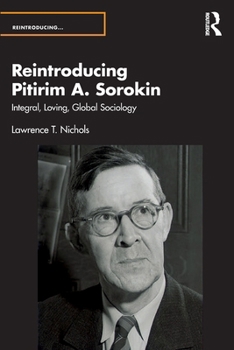 Paperback Reintroducing Pitirim A. Sorokin: Integral, Loving, Global Sociology Book