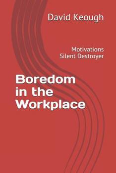 Paperback Boredom in the Workplace: Motivations Silent Destroyer Book