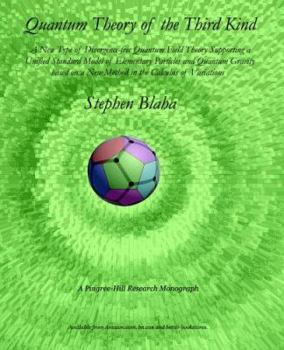 Paperback Quantum Theory of the Third Kind: A New Type of Divergence-free Quantum Field Theory Supporting a Unified Standard Model of Elementary Particles and Q Book