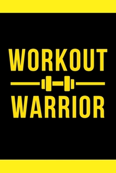 Paperback Workout Warrior: A Fitness & Gym Training Journal Logbook to Track Your Goal, Workout, Exercise, Weight Loss, Bodybuilding and Help You Book