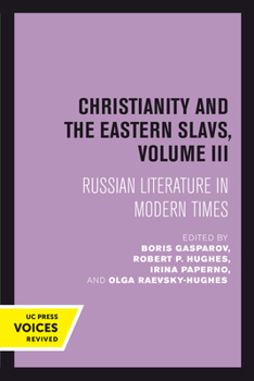 Christianity and the Eastern Slavs, Volume III: Russian Literature in Modern Times (Volume 18) - Book  of the California Slavic Studies