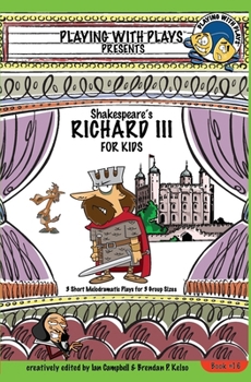 Paperback Shakespeare's Richard III for Kids: 3 Short Melodramatic Plays for 3 Group Sizes Book