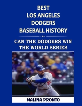 Paperback Best Los Angeles Dodgers Baseball History: Can The Dodgers Win The World Series Book