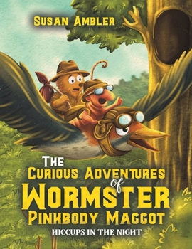 Paperback The Curious Adventures of Wormster Pinkbody Maggot Book