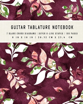 Guitar Tablature Notebook: 7 Blank Chord DiagramS Seven 6-Line Staves 100 Pages 8 in x 10 in 20.32 CM x 25.4 cm