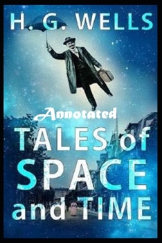 Paperback Tales of Space and Time "Annotated" theory of H.G. Wells Book