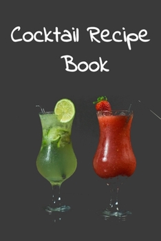 Cocktail recipe book: Cocktail journal | Organizer for Aspiring & Experienced Mixologists | cocktail recipe book 6 x 9 inches x 120 pages | Ideal gift for bartenders