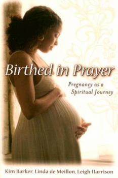 Paperback Birthed in Prayer: Pregnancy as a Spiritual Journey Book