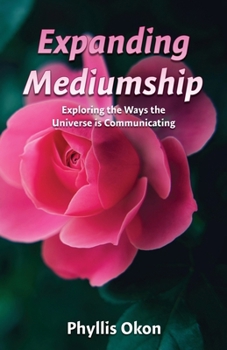 Paperback Expanding Mediumship- Exploring the Ways the Universe is Communicating Book