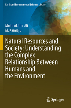 Natural Resources and Society: Understanding the Complex Relationship Between Humans and the Environment (Earth and Environmental Sciences Library)