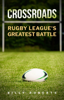 Hardcover Crossroads: Rugby League's Greatest Battle Book