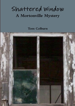 Shattered Window - Book #1 of the Mortonville Mystery