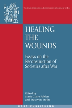 Hardcover Healing the Wounds: Essays on the Reconstruction of Societies After War Book