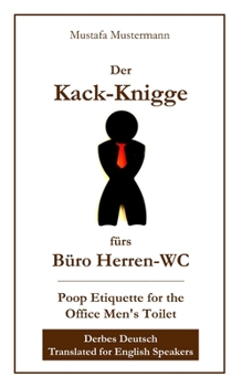 Paperback Der Kack-Knigge fürs Büro Herren-WC: Poop Etiquette for the Office Men's Toilet [German] Book