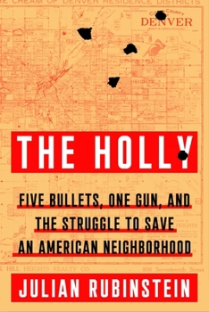 Hardcover The Holly: Five Bullets, One Gun, and the Struggle to Save an American Neighborhood Book