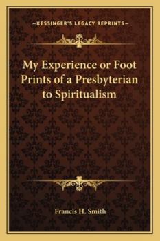 Paperback My Experience or Foot Prints of a Presbyterian to Spiritualism Book