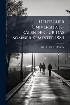 Paperback Deutscher Universitats-kalender Fur Das Sommer-semester 1884 Book